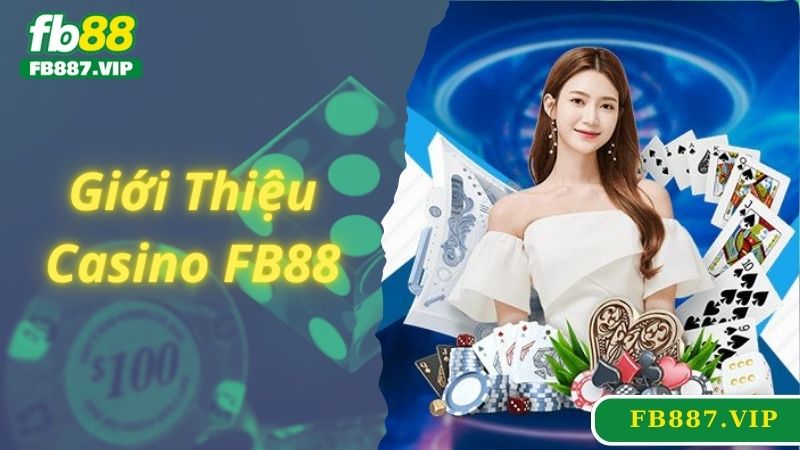 Giới thiệu sảnh game casino FB88 hấp dẫn số 1