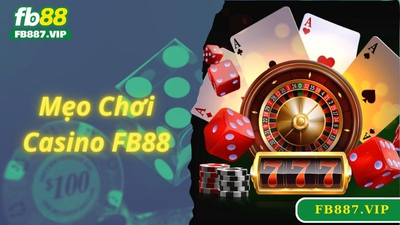 Mẹo hay chơi game casino FB88 giúp bạn thắng lớn dễ dàng