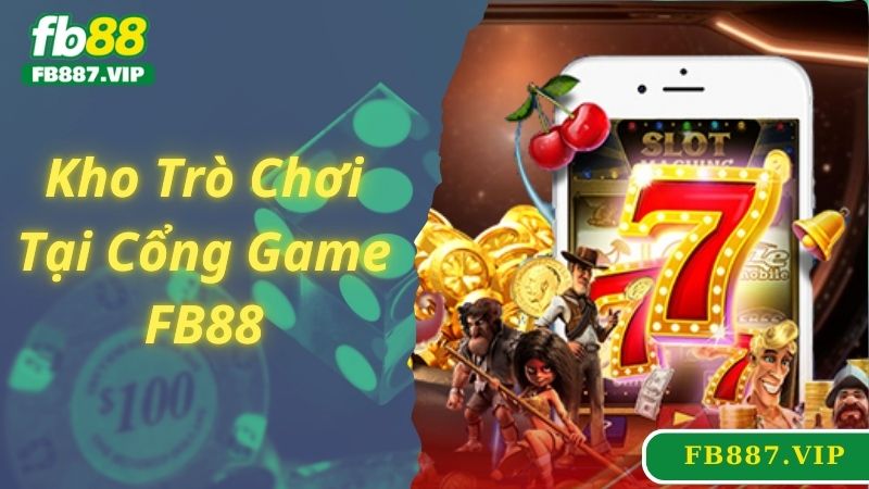 Kho trò chơi đa dạng tại cổng game FB88 hấp dẫn