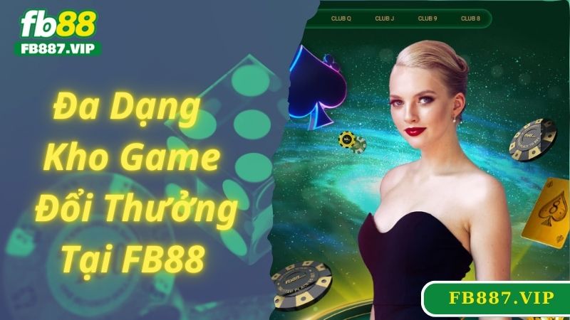 FB88 thiên đường đổi thưởng với kho game đa dạng