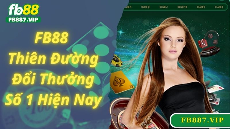 FB88 thiên đường đổi thưởng online số 1 hiện nay