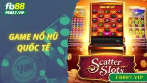 Game Nổ Hũ Quốc Tế - Phiên Bản Hỗ Trợ Kiếm Tiền Thần Tốc 