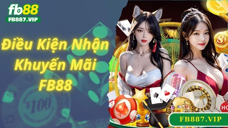 Điều kiện nhận khuyến mãi FB88 mà hội viên cần phải lưu ý