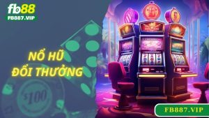 Nổ Hũ Đổi Thưởng Là Gì? Khám Phá Cách Chơi Cực Dễ Tại FB88 