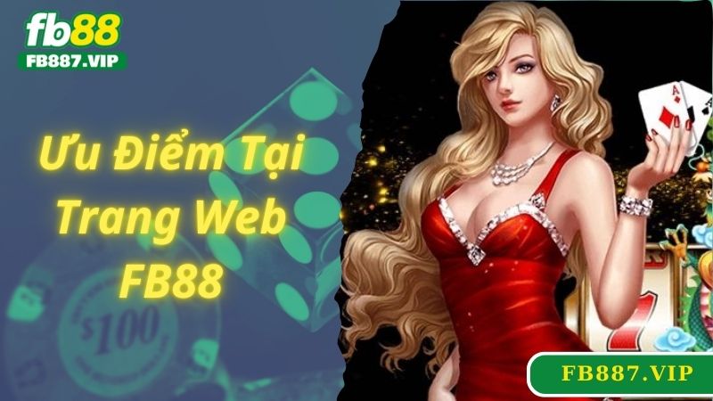 Chơi game tại web FB88 với nhiều ưu điểm nổi bật