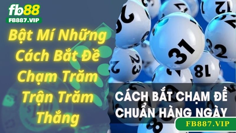 Bật Mí Những Cách Bắt Đề Chạm Trăm Trận Trăm Thắng