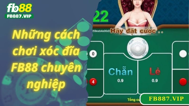 Những cách chơi xóc đĩa FB88 chuyên nghiệp