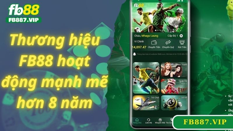 Thương hiệu FB88 hoạt động mạnh mẽ hơn 8 năm